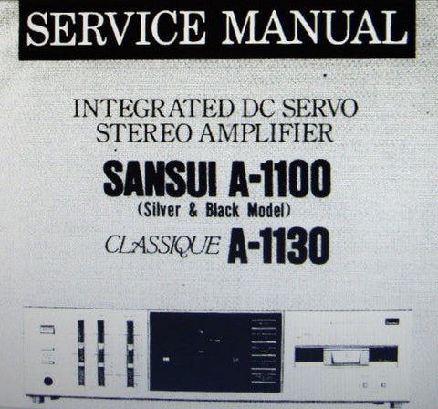 SANSUI A-1100 CLASSIQUE A-1130 INTEGRATED DC SERVO STEREO AMP SERVICE MANUAL INC BLK DIAG SCHEM DIAG PCBS AND PARTS LIST 14 PAGES ENG