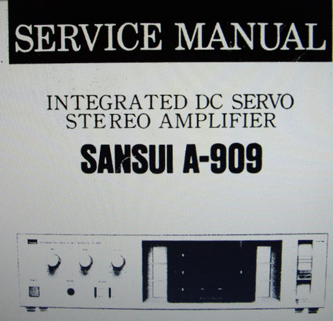 SANSUI A-909 INTEGRATED DC SERVO STEREO AMP SERVICE MANUAL INC BLK DIAG SCHEM DIAG PCBS AND PARTS LIST 11 PAGES ENG