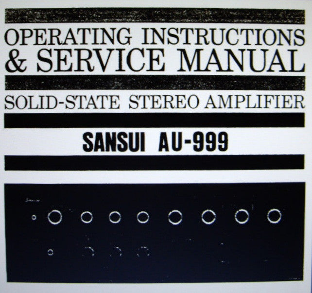 SANSUI AU-999 SOLID STATE STEREO AMP OPERATING INSTRUCTIONS AND SERVICE MANUAL INC TRSHOOT GUIDE CONN DIAGS BLK LEVEL DIAG PCBS AND PARTS LIST 39 PAGES ENG