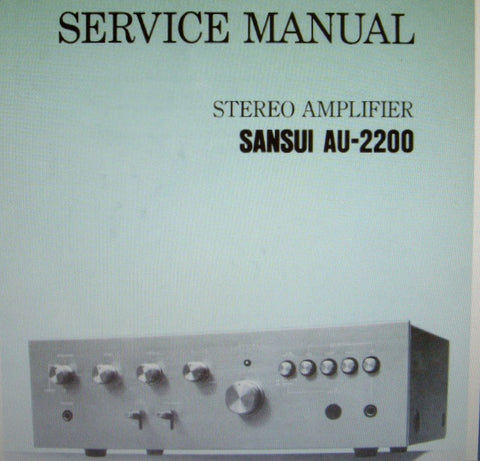 SANSUI AU-2200 STEREO AMP SERVICE MANUAL INC TRSHOOT GUIDE BLK DIAG SCHEM DIAG PCBS AND PARTS LIST 12 PAGES ENG