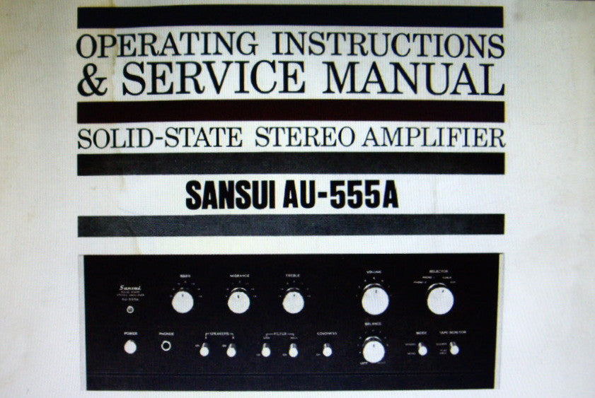 SANSUI AU-555A SOLID STATE STEREO AMP OPERATING INSTRUCTIONS AND SERVICE MANUAL INC CONN DIAG TRSHOOT GUIDE BLK DIAG SCHEM DIAG PCBS AND PARTS LIST 30 PAGES ENG