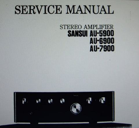 SANSUI AU-5900 AU-6900 AU-7900 STEREO AMP SERVICE MANUAL INC TRSHOOT GUIDE BLK DIAG SCHEMS PCBS AND PARTS LIST 20 PAGES ENG
