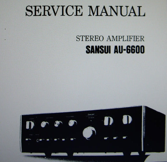 SANSUI AU-6600 STEREO AMP SERVICE MANUAL INC TRSHOOT GUIDE BLK DIAG SCHEM DIAG PCBS AND PARTS LIST 20 PAGES ENG