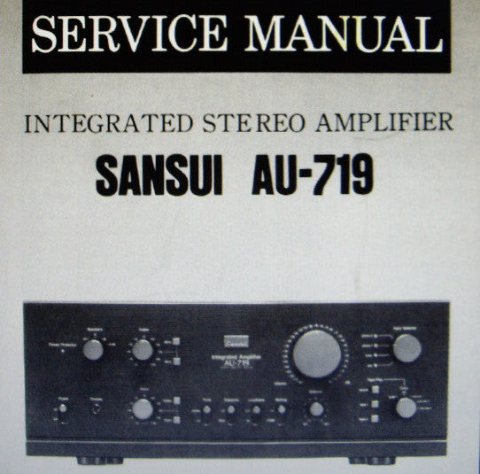 SANSUI AU-719 INTEGRATED STEREO AMP SERVICE MANUAL INC BLK DIAG SCHEM DIAG PCBS AND PARTS LIST 12 PAGES ENG