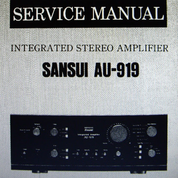 SANSUI AU-919 INTEGRATED STEREO AMP SERVICE MANUAL INC BLK DIAGS SCHEM DIAG PCBS AND PARTS LIST 20 PAGES ENG