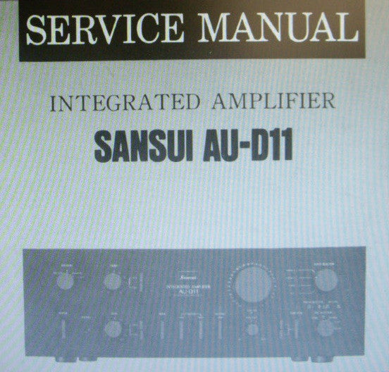SANSUI AU-D11 INTEGRATED STEREO AMP SERVICE MANUAL INC BLK DIAG SCHEMS PCBS AND PARTS LIST 11 PAGES ENG