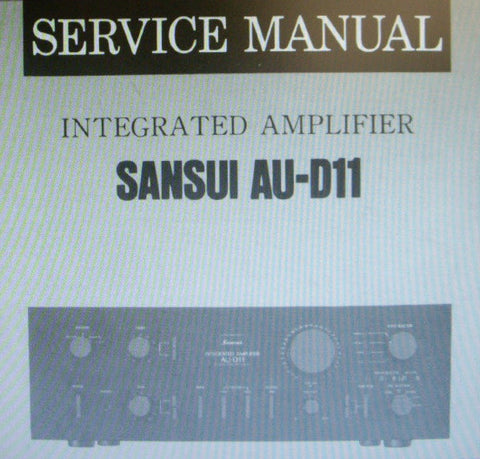 SANSUI AU-D11 INTEGRATED STEREO AMP SERVICE MANUAL INC BLK DIAG SCHEMS PCBS AND PARTS LIST 11 PAGES ENG