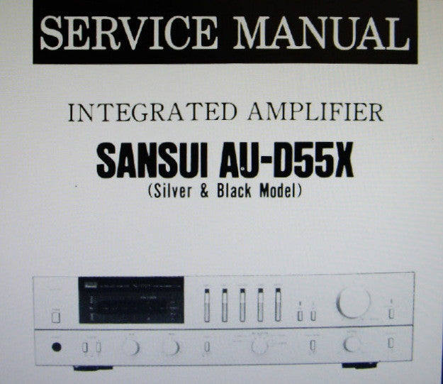 SANSUI AU-D55X INTEGRATED STEREO AMP SERVICE MANUAL INC BLK DIAG SCHEMS PCBS AND PARTS LIST 13 PAGES ENG