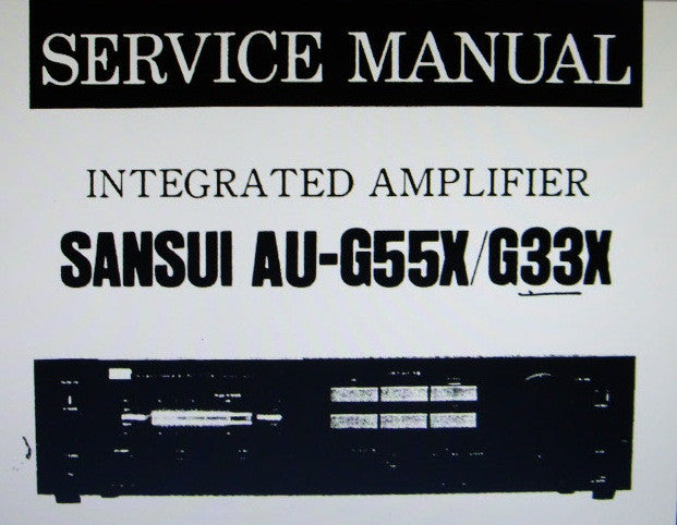 SANSUI AU-G33X AU-G55X INTEGRATED STEREO AMP SERVICE MANUAL INC BLK DIAG SCHEMS PCBS AND PARTS LIST 15 PAGES ENG