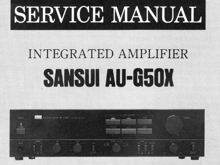 SANSUI AU-G50X INTEGRATED STEREO AMP SERVICE MANUAL INC BLK DIAG SCHEM DIAG PCBS AND PARTS LIST 15 PAGES ENG