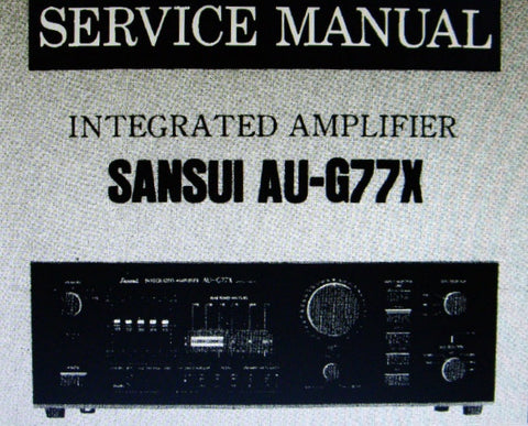 SANSUI AU-G77X INTEGRATED STEREO AMP SERVICE MANUAL INC BLK DIAG SCHEM DIAG PCBS AND PARTS LIST 13 PAGES ENG