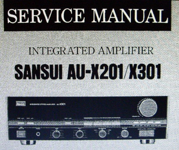 SANSUI AU-X201 AU-X301 INTEGRATED STEREO AMP SERVICE MANUAL INC BLK DIAG SCHEMS PCBS AND PARTS LIST 12 PAGES ENG