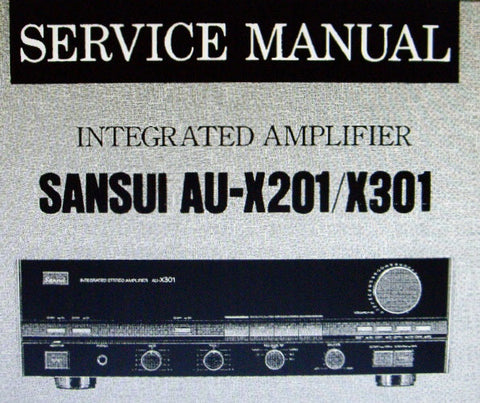 SANSUI AU-X201 AU-X301 INTEGRATED STEREO AMP SERVICE MANUAL INC BLK DIAG SCHEMS PCBS AND PARTS LIST 12 PAGES ENG