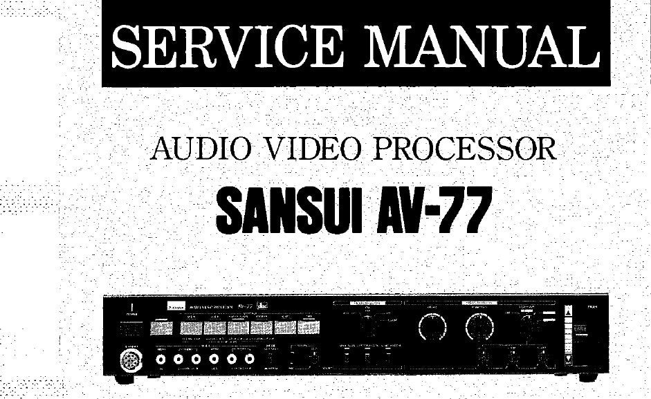 SANSUI AV-77 AUDIO VIDEO PROCESSOR SERVICE MANUAL INC CONN DIAG BLK DIAGS SCHEMS PCBS AND PARTS LIST 16 PAGES ENG