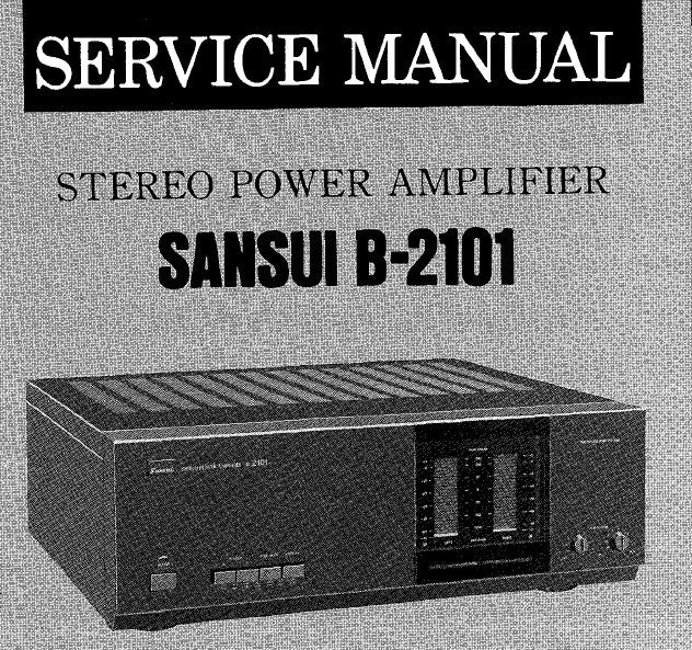 SANSUI B-2101 STEREO POWER AMP SERVICE MANUAL INC BLK DIAGS SCHEMS PCBS AND PARTS LIST 13 PAGES ENG