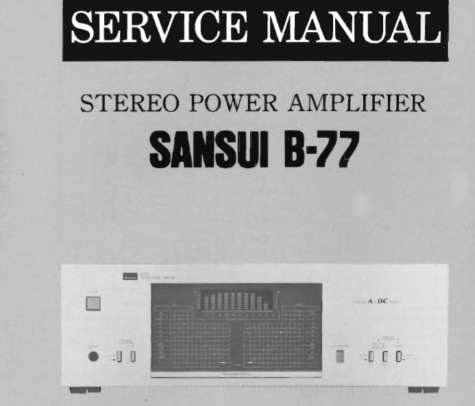 SANSUI B-77 STEREO POWER AMP SERVICE MANUAL  INC BLK DIAG SCHEMS PCBS AND PARTS LIST 9 PAGES ENG