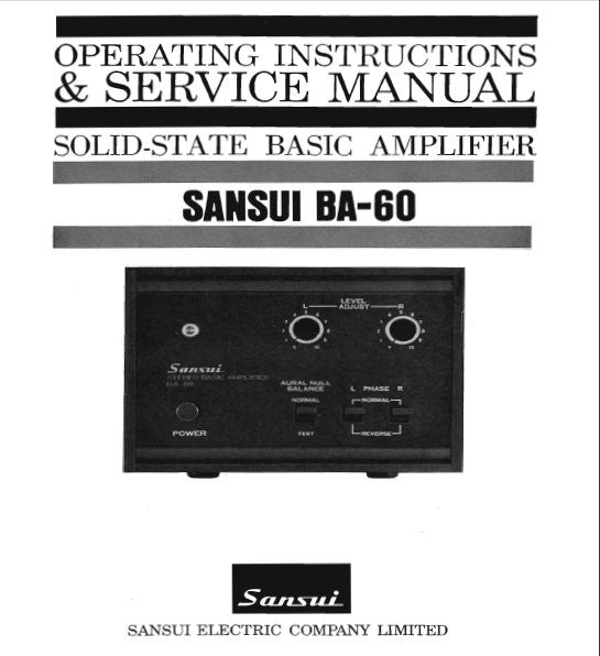 SANSUI BA-60 SOLID STATE STEREO BASIC AMP OPERATING INSTRUCTIONS AND SERVICE MANUAL INC CONN DIAGS TRSHOOT GUIDE BLK DIAG SCHEM DIAG PCB AND PARTS LIST 20 PAGES ENG