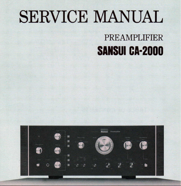 SANSUI CA-2000 STEREO PREAMP SERVICE MANUAL INC BLK DIAG SCHEM DIAG PCBS AND PARTS LIST 13 PAGES ENG