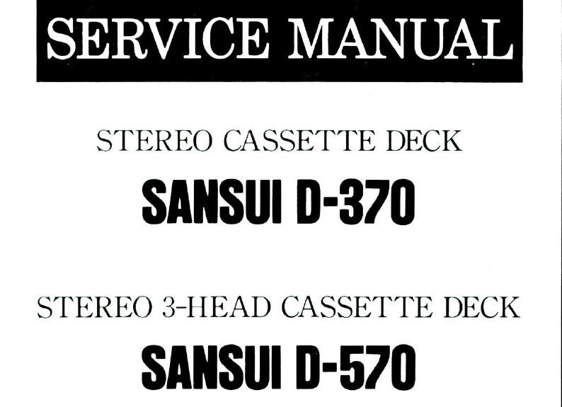 SANSUI D-370 STEREO CASSETTE TAPE DECK D-570 STEREO 3 HEAD CASSETTE TAPE DECK SERVICE MANUAL INC BLK DIAGS SCHEMS PCBS AND PARTS LIST 38 PAGES ENG