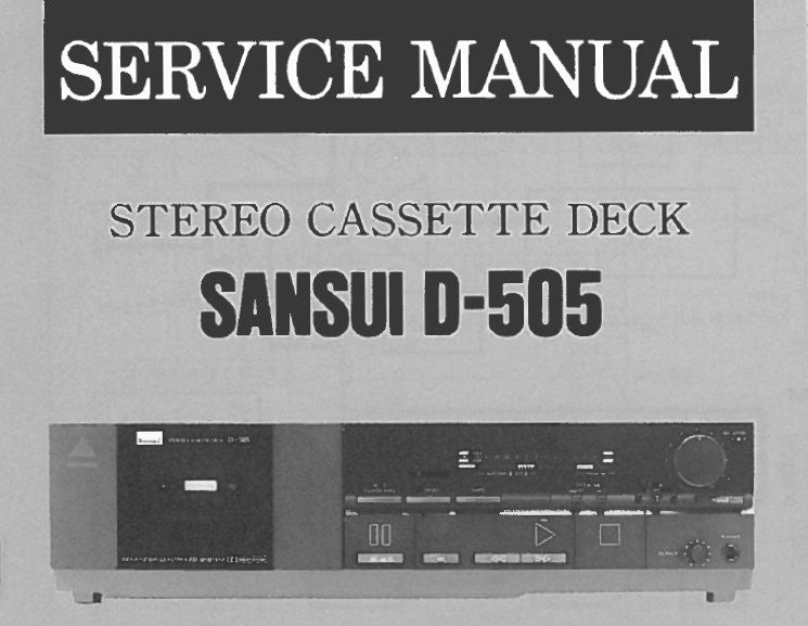 SANSUI  D-505 STEREO CASSETTE TAPE DECK SERVICE MANUAL INC BLK DIAGS WIRING DIAG SCHEMS PCBS AND PARTS LIST 21 PAGES ENG