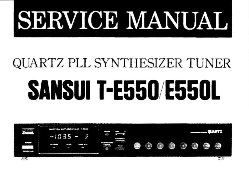 SANSUI T-E550 QUARTZ PLL SYNTHESIZER TUNER SERVICE MANUAL INC BLK DIAGS SCHEMS PCBS AND PARTS LIST 17 PAGES ENG