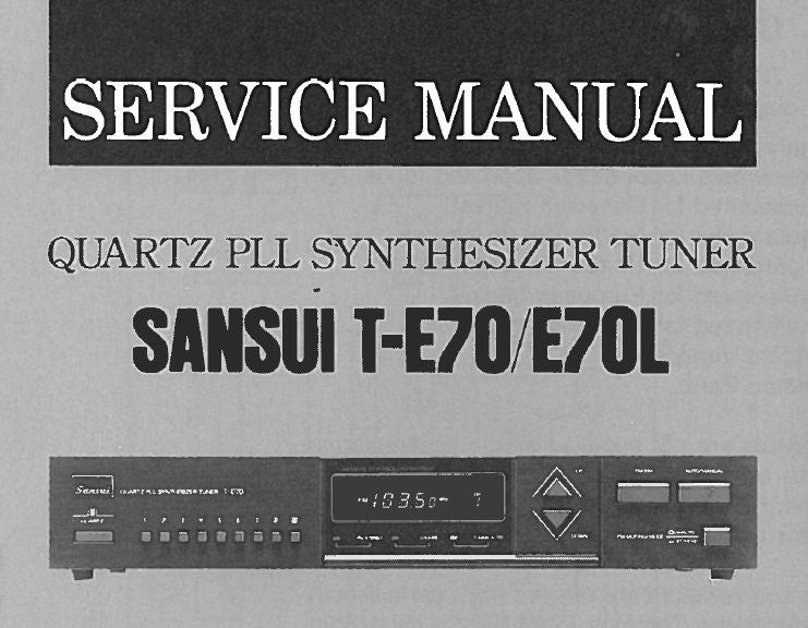 SANSUI T-E70 T-E70L QUARTZ PLL SYNTHESIZER TUNER SERVICE MANUAL INC BLK DIAG SCHEMS PCBS AND PARTS LIST 12 PAGES ENG