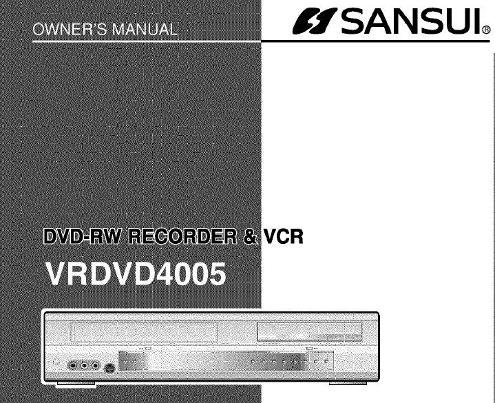SANSUI VRDVD4005 DVD-RW RECORDER AND VCR OWNER'S MANUAL INC CONN DIAGS AND TRSHOOT GUIDE 88 PAGES ENG