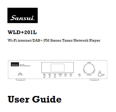 SANSUI WLD+201L WIFI  INTERNET DAB+ FM STEREO TUNER NETWORK PLAYER USER GUIDE INC CONN DIAG AND TRSHOOT GUIDE 50 PAGES ENG