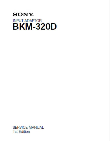 SONY BKM-320D INPUT ADAPTER SERVICE MANUAL INC BLK DIAG PCBS SCHEM DIAG AND PARTS LIST 20 PAGES ENG