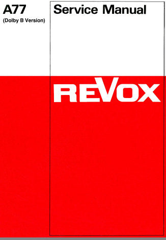 STUDER REVOX A77 STEREO REEL TO REEL TAPE RECORDER DOLBY B SYSTEM SERVICE MANUAL INC BLK DIAGS SCHEMS PCBS AND PARTS LIST 28 PAGES ENG