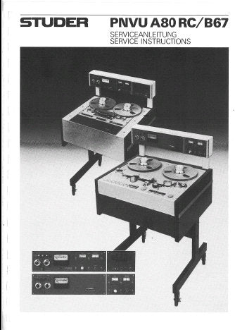 STUDER REVOX A80RC PNVU B67 PNVU REEL TO REEL TAPE RECORDER SERVICE INSTRUCTIONS INC BLK DIAGS SCHEM DIAGS PCB'S AND PARTS LIST 51 PAGES ENG DEUT