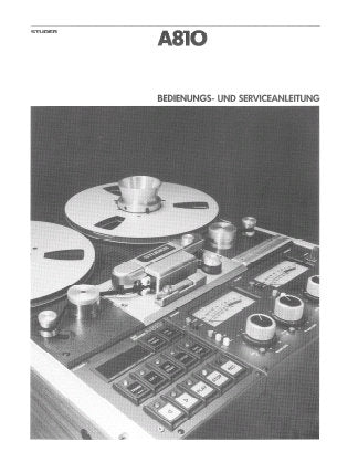 STUDER REVOX A810 PROFESSIONAL UNIVERSAL TONBANDMASCHINE BEDIENUNGS UND SERVICEANLEITUNG MIT BLK DIAGS SCHEMAS PCBS UND PARTS LIST 465 SEITE DEUT