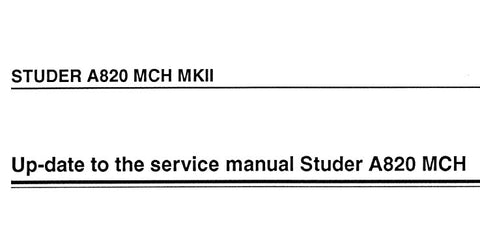 STUDER REVOX A820 MCH MkII PROFESSIONAL MULTICHANNEL TAPE RECORDER DIAGRAMS 1ST UPDATE 09 1995 TO THE SERVICE MANUAL INC BLK DIAGS SCHEMS PCBS AND PARTS LIST 101 PAGES ENG