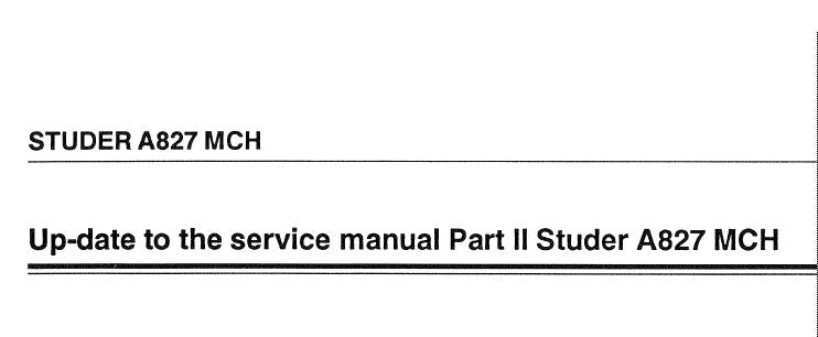STUDER REVOX A827 MCH PROFESSIONAL MULTICHANNEL TAPE RECORDER DIAGRAMS UPDATE TO THE SERVICE MANUAL PART II INC BLK DIAGS SCHEMS PCBS AND PARTS LIST 49 PAGES ENG 1999