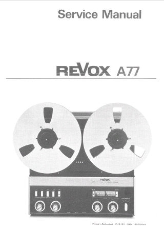 STUDER REVOX A77 STEREO REEL TO REEL TAPE RECORDER SERVICE MANUAL INC BLK DIAGS SCHEM DIAGS PCB'S AND PARTS LIST 112 PAGES ENG