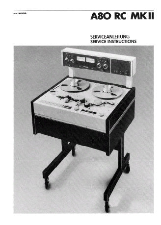 STUDER REVOX A80RCMKI A80RCMKII REEL TO REEL TAPE RECORDER SERVICE INSTRUCTIONS INC BLK DIAGS SCHEM DIAGS PCB'S AND PARTS LIST PLUS SHORT FORM OP INFO 316 PAGES ENG DEUT