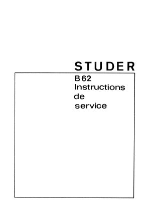 STUDER REVOX B62 PROFESSIONAL TAPE RECORDER INSTRUCTIONS DE SERVICE ET MODE D'EMPLOI RESUME INC BLK DIAGS SCHEMAS PCB'S ET PARTS LIST 162 PAGES FRANC