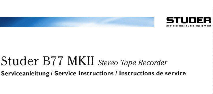 STUDER REVOX B77 MKI MKII REEL TO REEL STEREO TAPE RECORDER SERVICE INSTRUCTIONS INC BLK DIAGS SCHEM DIAGS PCB'S AND PARTS LIST 153 PAGES ENG DEUT FRANC