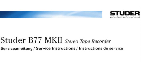 STUDER REVOX B77 MKI MKII REEL TO REEL STEREO TAPE RECORDER SERVICE INSTRUCTIONS INC BLK DIAGS SCHEM DIAGS PCB'S AND PARTS LIST 153 PAGES ENG DEUT FRANC