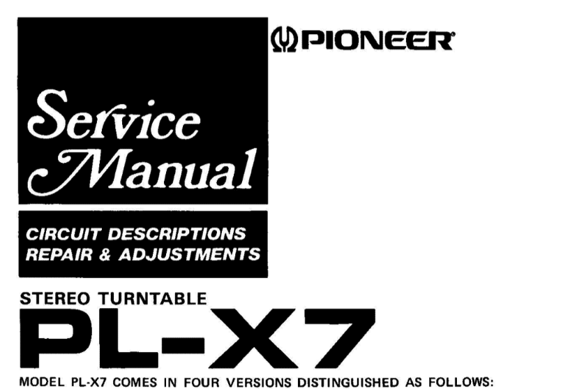 PIONEER PL-X7 STEREO TURNTABLE SERVICE MANUAL INC BLK DIAG PCBS SCHEM DIAG AND PARTS LIST 37 PAGES ENG