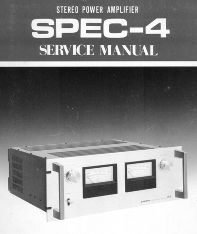 PIONEER SPEC-4 STEREO POWER AMPLIFIER SERVICE MANUAL INC BLK DIAG PCBS SCHEM DIAGS AND PARTS LIST 37 PAGES ENG