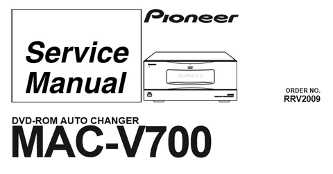 PIONEER MAC-V700 DVD-OM AUTO CHANGER SERVICE MANUAL INC BLK DIAG PCBS SCHEM DIAGS AND PARTS LIST 122 PAGES ENG