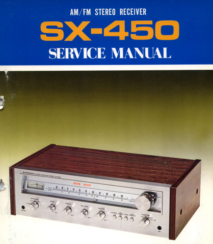 PIONEER SX-450 AM FM STEREO RECEIVER SERVICE MANUAL INC SCHEM DIAGS 12 PAGES ENG
