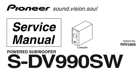 PIONEER S-DV990SW POWERED SUBWOOFER SERVICE MANUAL INC BLK DIAG PCBS SCHEM DIAGS AND PARTS LIST 41 PAGES ENG
