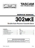 TASCAM 302mkII DOUBLE AUTO REVERSE CASSETTE DECK SERVICE MANUAL INC BLK DIAG PCBS SCHEM DIAGS AND PARTS LIST 32 PAGES ENG