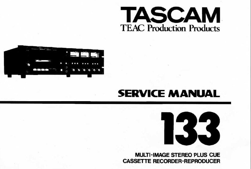 TASCAM 133 MULTI IMAGE STEREO PLUS CUE CASSETTE TAPE RECORDER REPRODUCER SERVICE MANUAL INC BLK DIAGS SCHEMS PCBS AND PARTS LIST 64 PAGES ENG