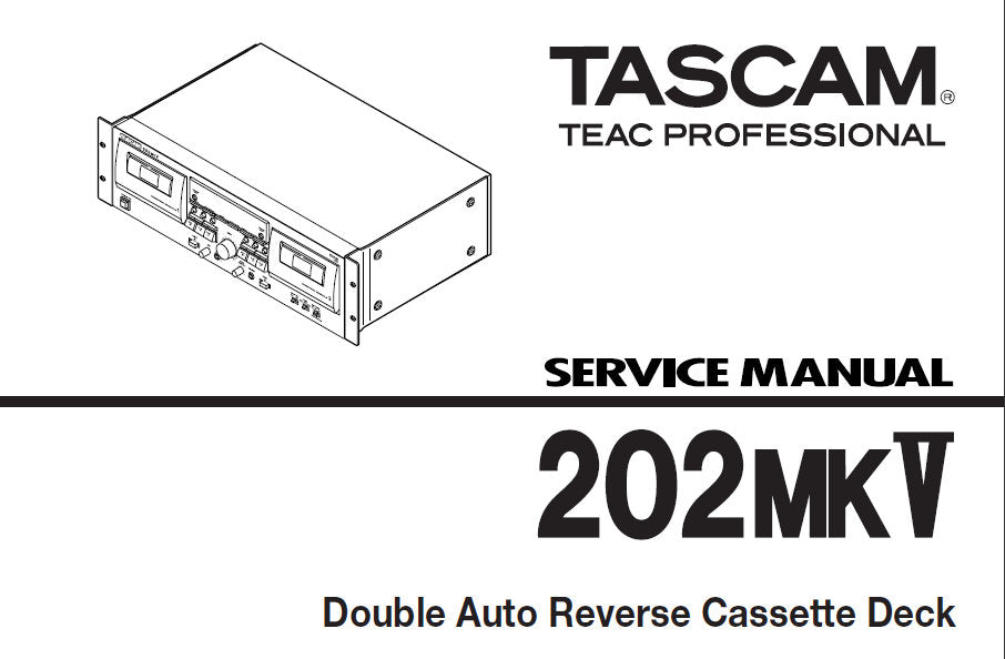 TASCAM 202MKV DOUBLE AUTO REVERSE STEREO CASSETTE TAPE DECK SERVICE MANUAL INC EXPL VIEWS PCBS AND PARTS LIST 23 PAGES ENG JP