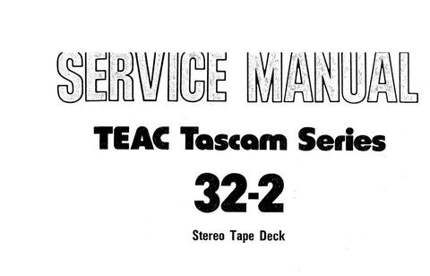 TASCAM 32-2 2 TRACK MASTER STEREO TAPE DECK SERVICE MANUAL INC BLK DIAGS SCHEMS PCBS AND PARTS LIST 87 PAGES ENG