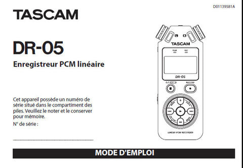 TASCAM DR-05 ENREGISTREUR PCM LINEAIRE AUFNAHMERECORDER MODE D'EMPLOI CONNECTER INCLUS ET GUIDE DE DEPANNAGE 108 PAGES FRANC