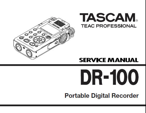 TASCAM DR-100 PORTABLE DIGITAL RECORDER SERVICE MANUAL INC BLK DIAG LEVEL DIAG PCB'S AND PARTS LIST 43 PAGES ENG
